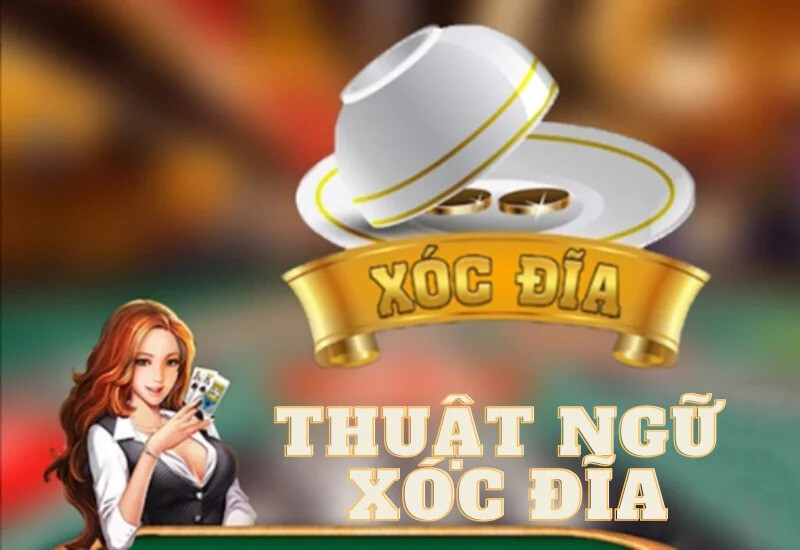 Thuật ngữ xóc đĩa là gì?